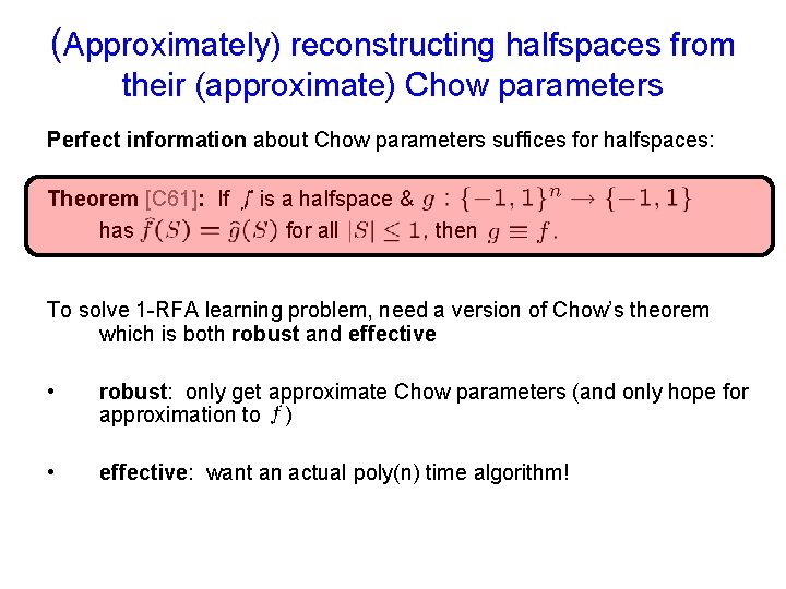 (Approximately) reconstructing halfspaces from their (approximate) Chow parameters Perfect information about Chow parameters suffices