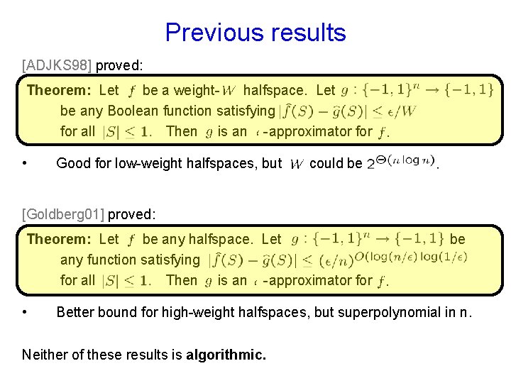 Previous results [ADJKS 98] proved: Theorem: Let be a weighthalfspace. Let be any Boolean