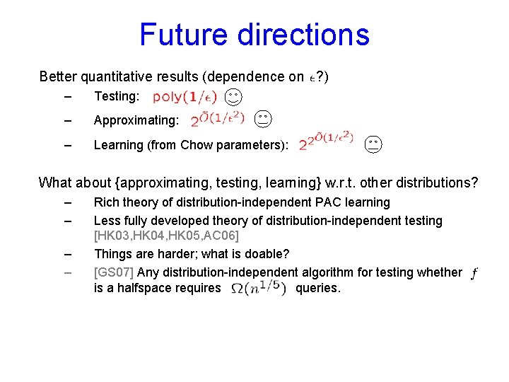 Future directions Better quantitative results (dependence on ? ) – Testing: – Approximating: –