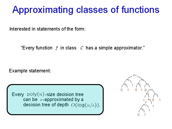 Approximating classes of functions Interested in statements of the form: “Every function in class