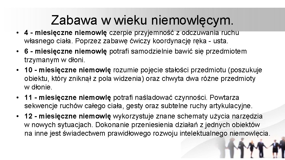 Zabawa w wieku niemowlęcym. • 4 - miesięczne niemowlę czerpie przyjemność z odczuwania ruchu