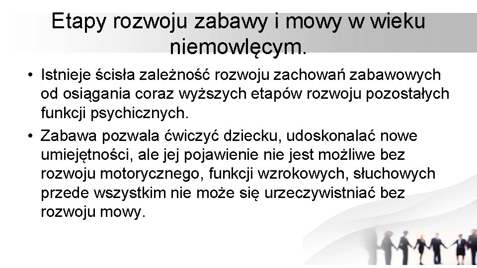 Etapy rozwoju zabawy i mowy w wieku niemowlęcym. • Istnieje ścisła zależność rozwoju zachowań