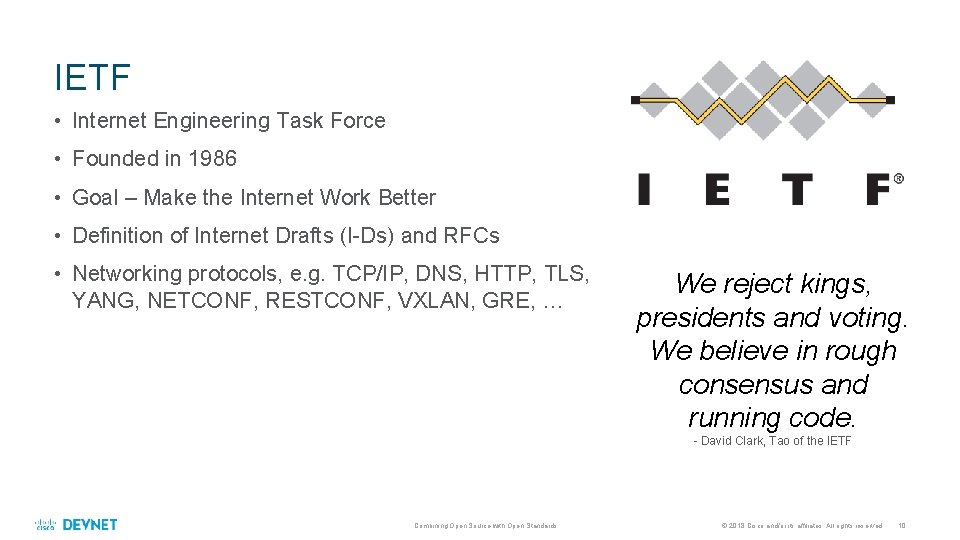 IETF • Internet Engineering Task Force • Founded in 1986 • Goal – Make