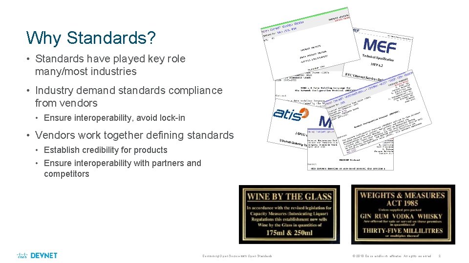 Why Standards? • Standards have played key role many/most industries • Industry demand standards