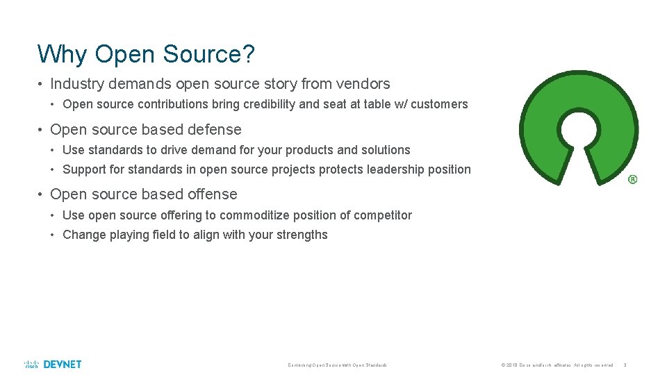 Why Open Source? • Industry demands open source story from vendors • Open source