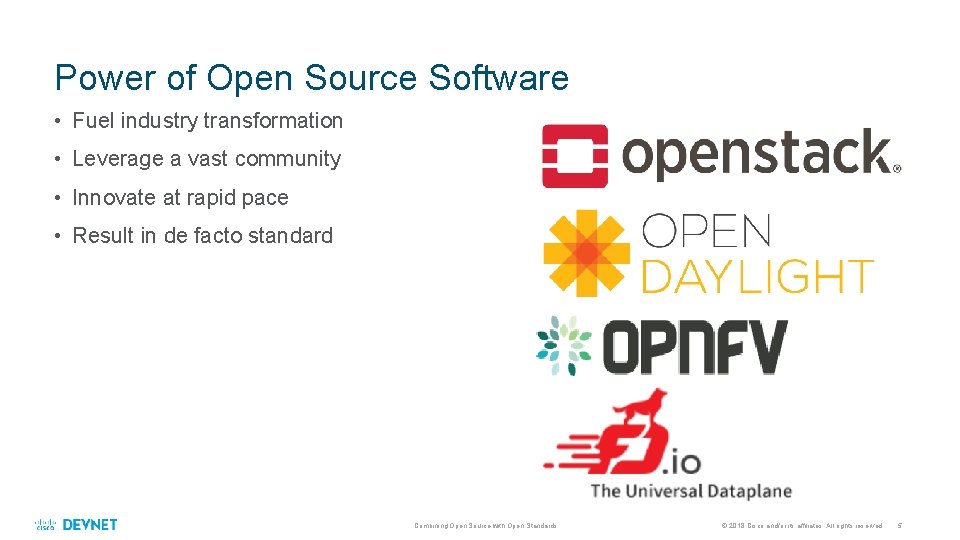 Power of Open Source Software • Fuel industry transformation • Leverage a vast community