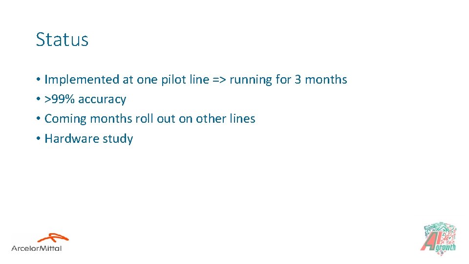 Status • Implemented at one pilot line => running for 3 months • >99%