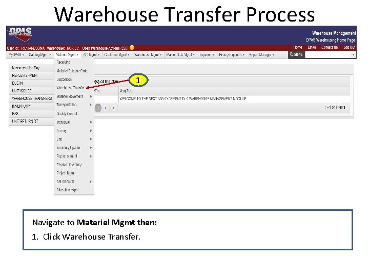 Warehouse Transfer Process 1 Navigate to Materiel Mgmt then: 1. Click Warehouse Transfer. 