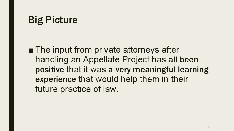 Big Picture ■ The input from private attorneys after handling an Appellate Project has