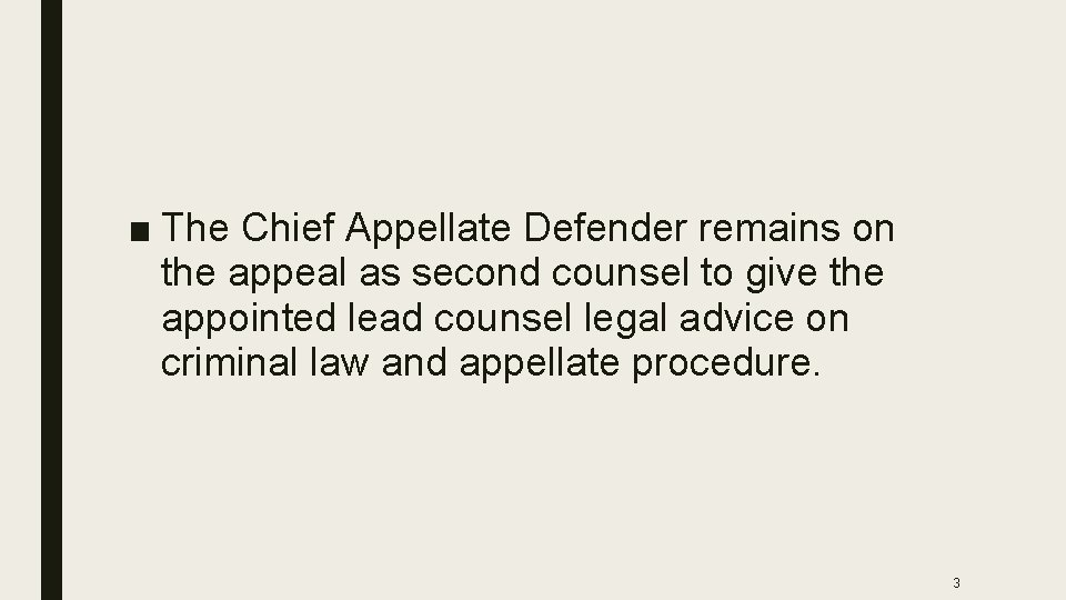 ■ The Chief Appellate Defender remains on the appeal as second counsel to give