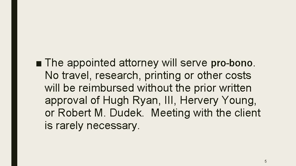 ■ The appointed attorney will serve pro-bono. No travel, research, printing or other costs