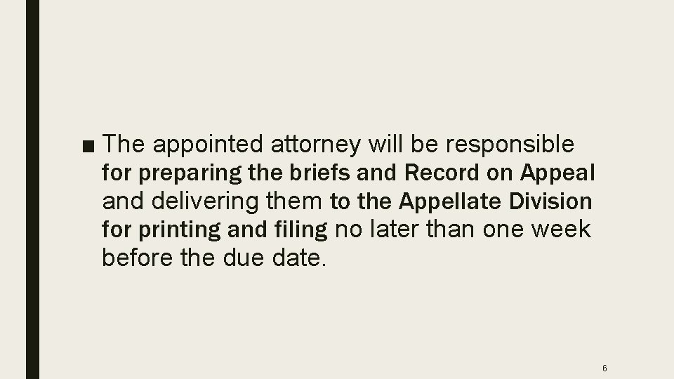 ■ The appointed attorney will be responsible for preparing the briefs and Record on