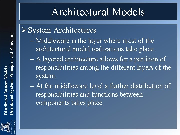 Distributed System Models Distributed Systems Principles and Paradigms Architectural Models Ø System Architectures – Distributed System Models Distributed Systems Principles and Paradigms Architectural Models Ø System Architectures –