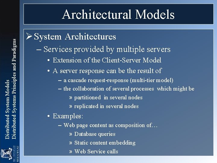 Distributed System Models Distributed Systems Principles and Paradigms Architectural Models Ø System Architectures – Distributed System Models Distributed Systems Principles and Paradigms Architectural Models Ø System Architectures –