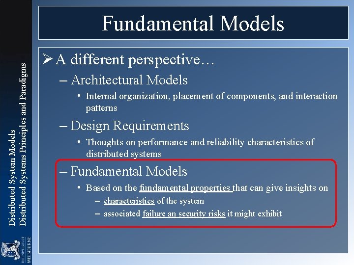 Distributed System Models Distributed Systems Principles and Paradigms Fundamental Models Ø A different perspective…