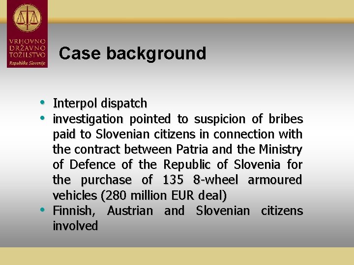 Case background • • • Interpol dispatch investigation pointed to suspicion of bribes paid