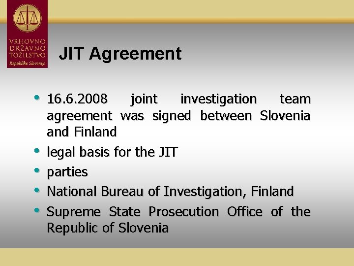 JIT Agreement • • • 16. 6. 2008 joint investigation team agreement was signed