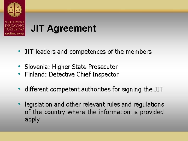 JIT Agreement • JIT leaders and competences of the members • • Slovenia: Higher