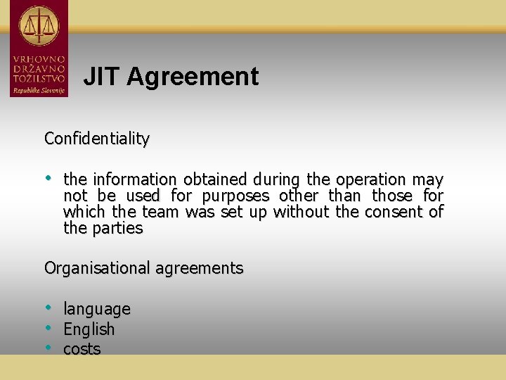 JIT Agreement Confidentiality • the information obtained during the operation may not be used