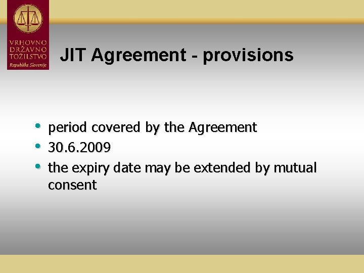 JIT Agreement - provisions • • • period covered by the Agreement 30. 6.