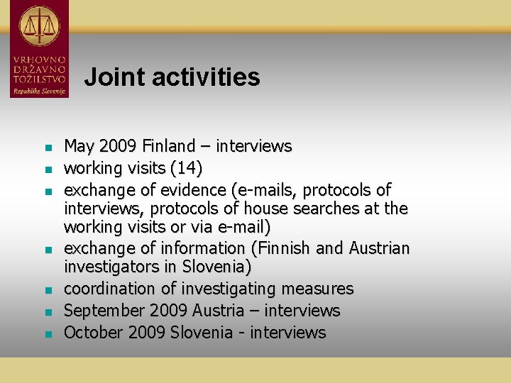 Joint activities n n n n May 2009 Finland – interviews working visits (14)