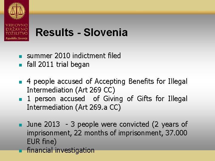 Results - Slovenia n n n summer 2010 indictment filed fall 2011 trial began