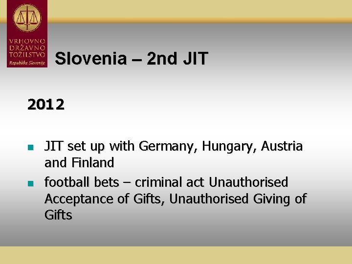 Slovenia – 2 nd JIT 2012 n n JIT set up with Germany, Hungary,
