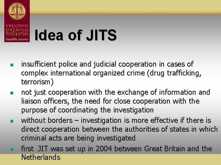Idea of JITS n n insufficient police and judicial cooperation in cases of complex