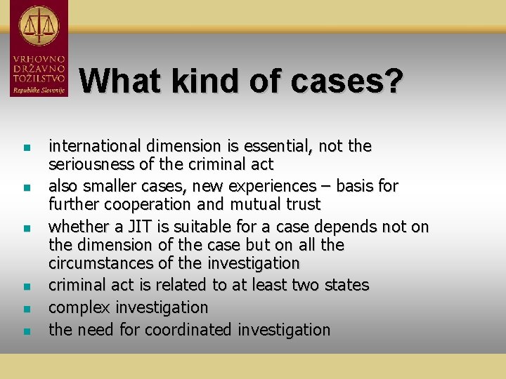 What kind of cases? n n n international dimension is essential, not the seriousness
