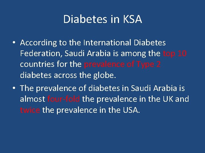 Diabetes in KSA • According to the International Diabetes Federation, Saudi Arabia is among