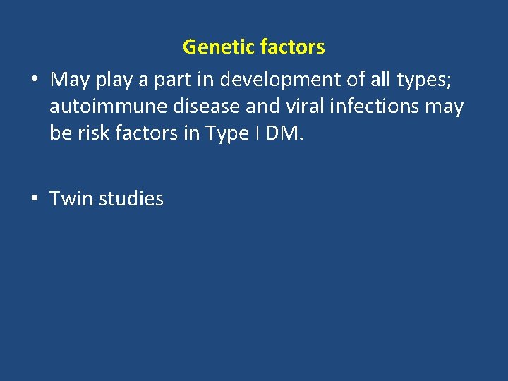 Genetic factors • May play a part in development of all types; autoimmune disease