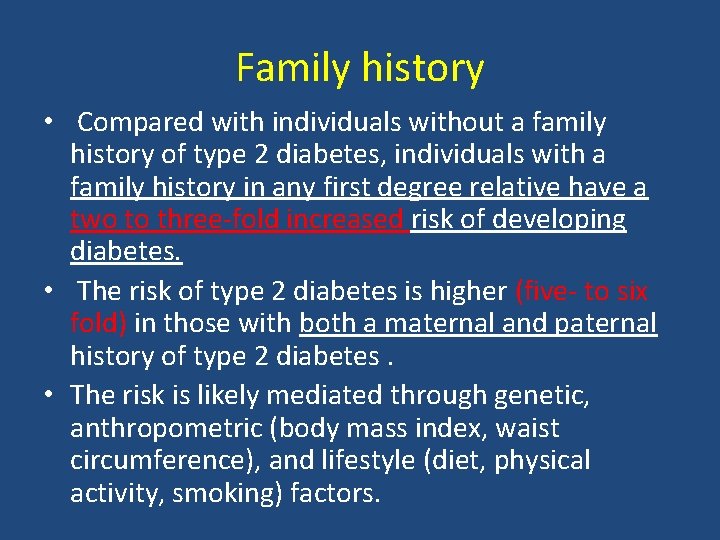 Family history • Compared with individuals without a family history of type 2 diabetes,