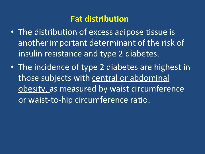 Fat distribution • The distribution of excess adipose tissue is another important determinant of