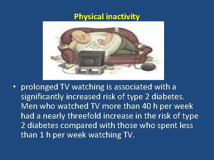 Physical inactivity • prolonged TV watching is associated with a significantly increased risk of