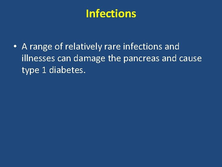 Infections • A range of relatively rare infections and illnesses can damage the pancreas