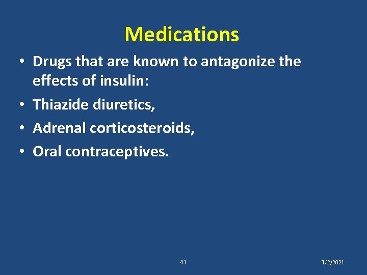 Medications • Drugs that are known to antagonize the effects of insulin: • Thiazide