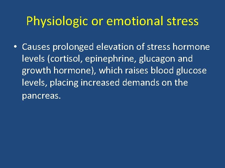 Physiologic or emotional stress • Causes prolonged elevation of stress hormone levels (cortisol, epinephrine,