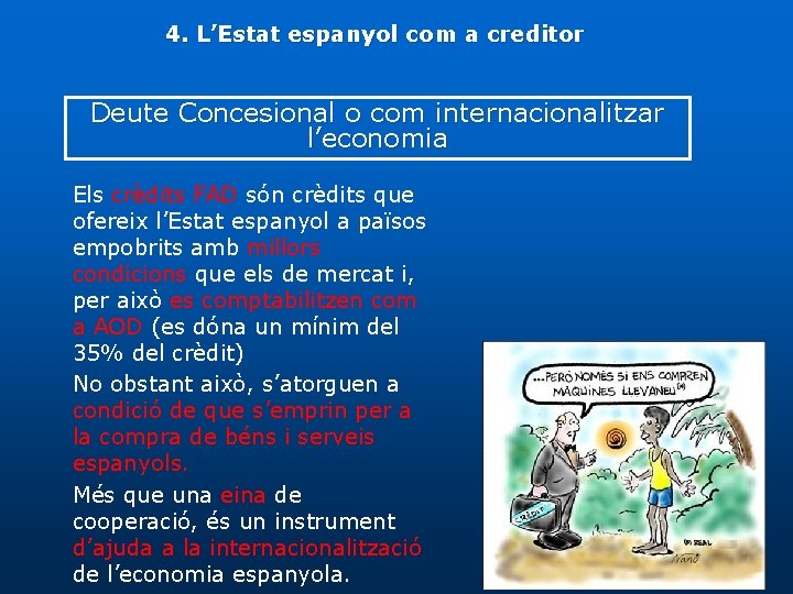 4. L’Estat espanyol com a creditor Deute Concesional o com internacionalitzar l’economia Els crèdits