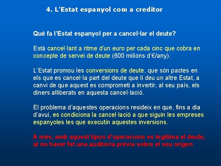 4. L’Estat espanyol com a creditor Què fa l’Estat espanyol per a cancel·lar el