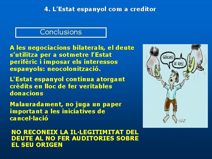 4. L’Estat espanyol com a creditor Conclusions A les negociacions bilaterals, el deute s’utilitza