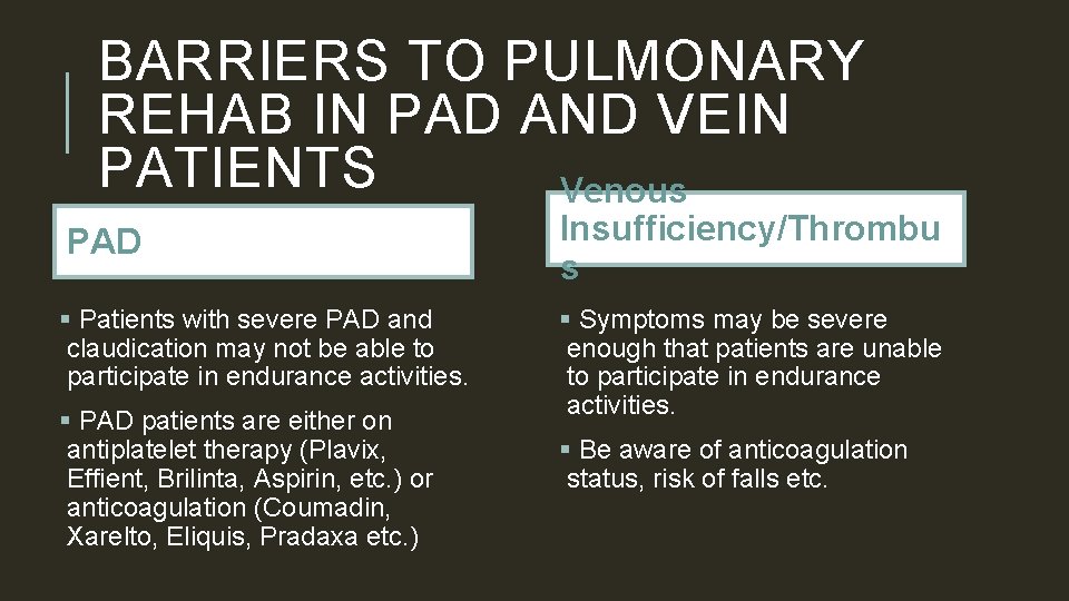 BARRIERS TO PULMONARY REHAB IN PAD AND VEIN PATIENTS Venous PAD Insufficiency/Thrombu s §