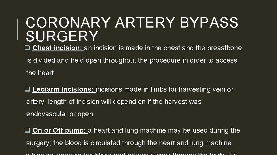 CORONARY ARTERY BYPASS SURGERY q Chest incision: an incision is made in the chest