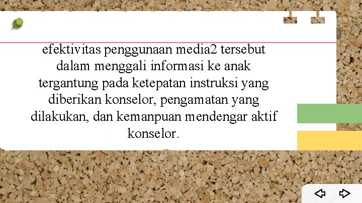 efektivitas penggunaan media 2 tersebut dalam menggali informasi ke anak tergantung pada ketepatan instruksi