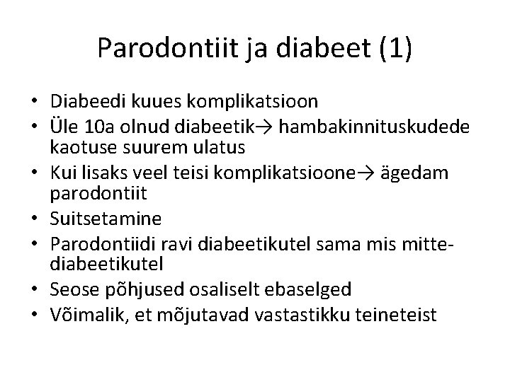 Parodontiit ja diabeet (1) • Diabeedi kuues komplikatsioon • Üle 10 a olnud diabeetik→