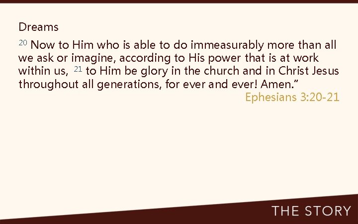 Dreams 20 Now to Him who is able to do immeasurably more than all