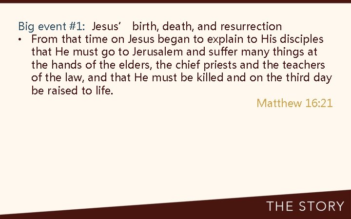 Big event #1: Jesus’ birth, death, and resurrection • From that time on Jesus