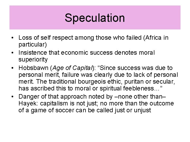 Speculation • Loss of self respect among those who failed (Africa in particular) •