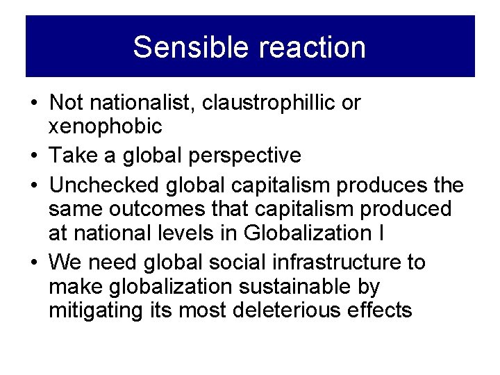 Sensible reaction • Not nationalist, claustrophillic or xenophobic • Take a global perspective •