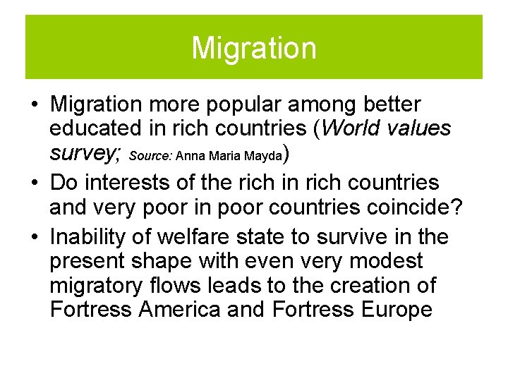 Migration • Migration more popular among better educated in rich countries (World values survey;