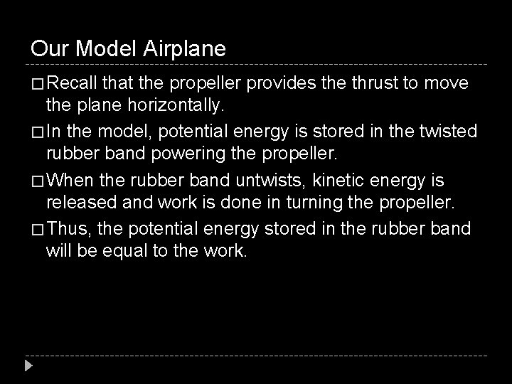 Our Model Airplane � Recall that the propeller provides the thrust to move the